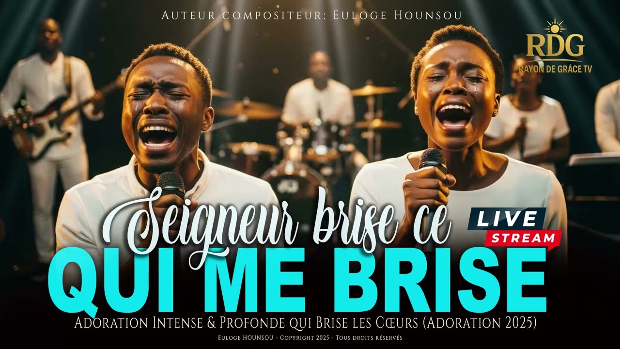 SEIGNEUR, BRISE CE QUI ME BRISE (Adoration Prophétique + Moment de Délivrance)