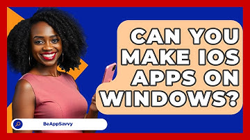 Can You Make iOS Apps on Windows? - Be App Savvy