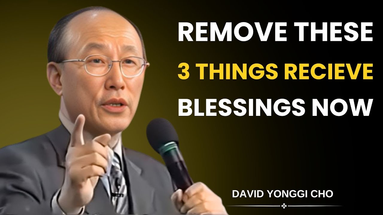 Stop These 3 Habits NOW — Blockers of God’s Blessings! | Dr. David Yonggi Cho