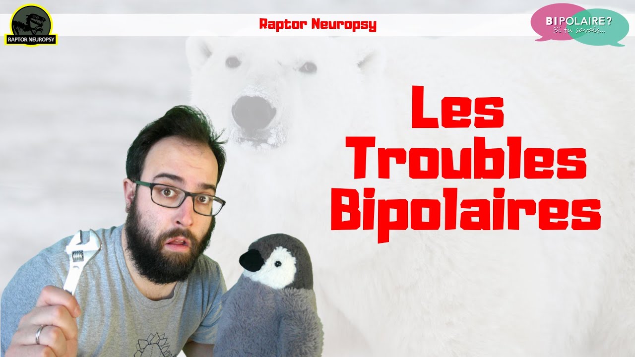 Les Troubles Bipolaires (Raptor Neuropsy - Ep. 14)