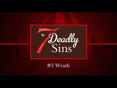 The 7 Deadly Sins: #3 Wrath