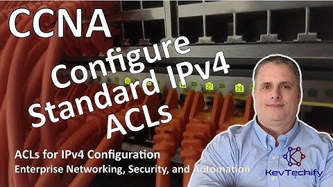 Configure Standard IPv4 ACLs - ACLs for IPv4 Configuration - ENSA - CCNA - KevTechify | vid 24
