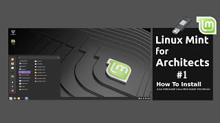 Linux Mint for Architects #1: How to Install (Live USB-Install Linux Mint-Install VGA Driver)