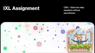 IXL: CMX - Solve two-step equations without parentheses