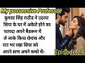 My Possession Professor Episode28 Audiostories Motivation Romanticstorie Novel Hindikahaniya My Possession Professor Episode28 Audiostories Motivation Romanticstorie Novel Hindikahaniya