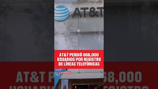 AT&T LOST OVER 600 THOUSAND USERS DUE TO PHONE LINE REGISTRATION