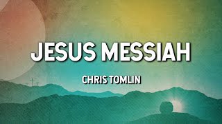 Jesus Messiah - Chris Tomlin (Lyric Video)