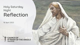 Holy Saturday Night Reflection - 16 April 2022