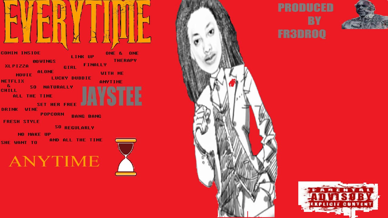 HLR JAYSTEE MOORE & FR3DROQ PRESENTS- "EVERYTIME"
