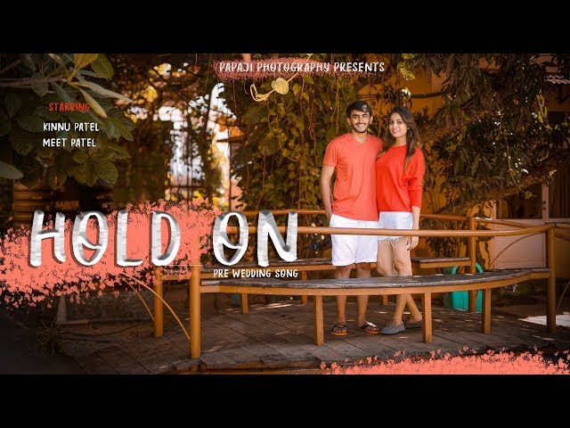 HOLD ON || PRE WEDDING SONG || KINNU u0026 MEET || PAPAJI PHOTOGRAPHY class=