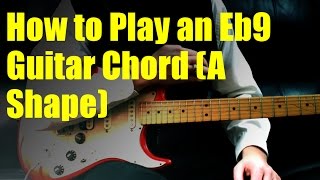 Video thumbnail of "How to Play an Eb9 Guitar Chord (A Shape)"