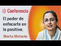 El poder de enfocarte en lo positivo. Conferencia de Marta Matarín. Brahma Kumaris.