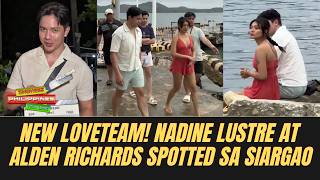 New Loveteam Nadine Lustre At Alden Richards Spotted Together Sa Siargao Para Sa Kanilang Teleserye