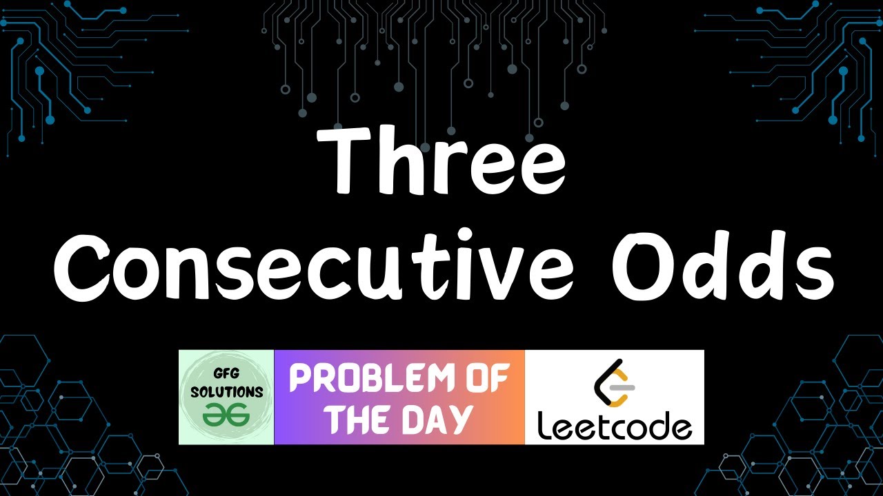 #218 Three Consecutive Odds | LeetCode POTD | GFG Solutions | 01-07 ...