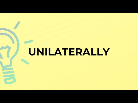 What is the meaning of the word UNILATERALLY?