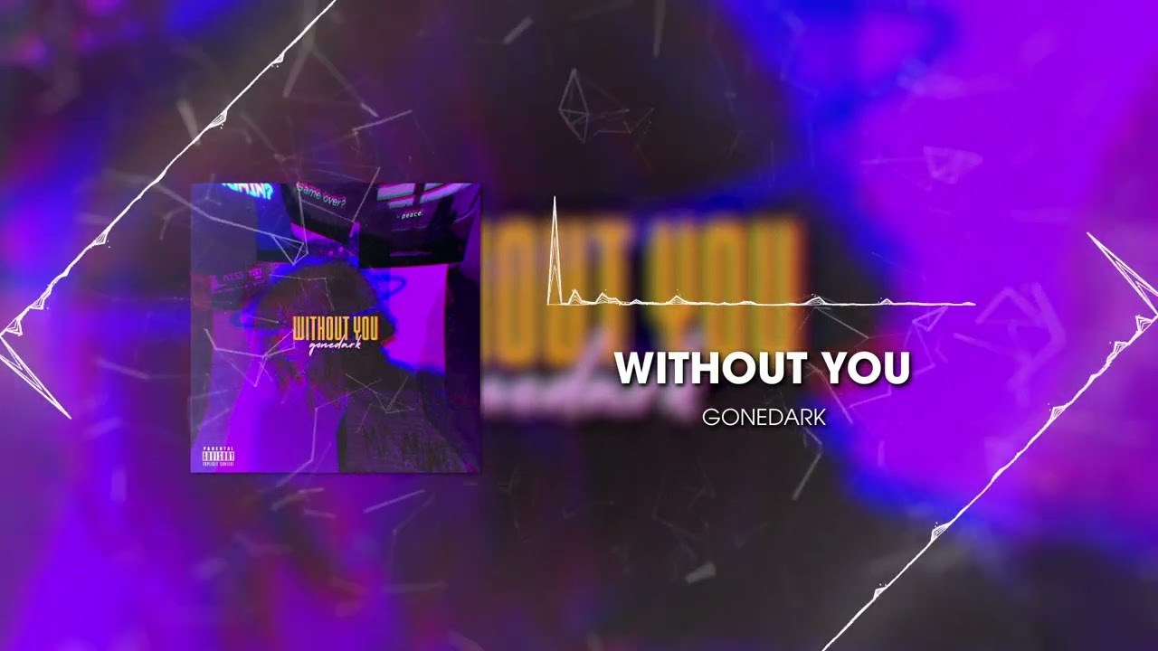Watch gonedark - WITHOUT YOU (Official Audio) on YouTube Watch gonedark - WITHOUT YOU (Official Audio) on YouTube