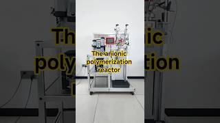 The anionic polymerization reactor #reactor #reasearch #reaction #machine
