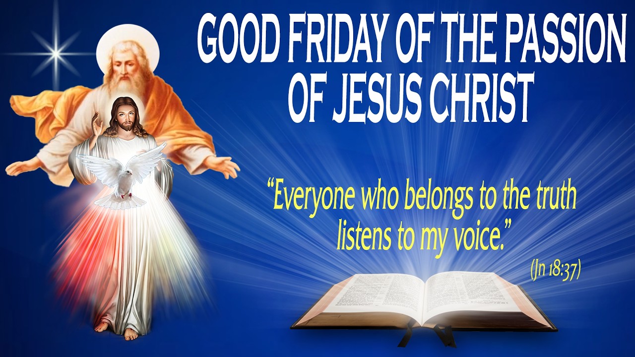 GOOD FRIDAY OF THE PASSIONOF JESUS CHRIST - Gospel (John 18:1-19:42)