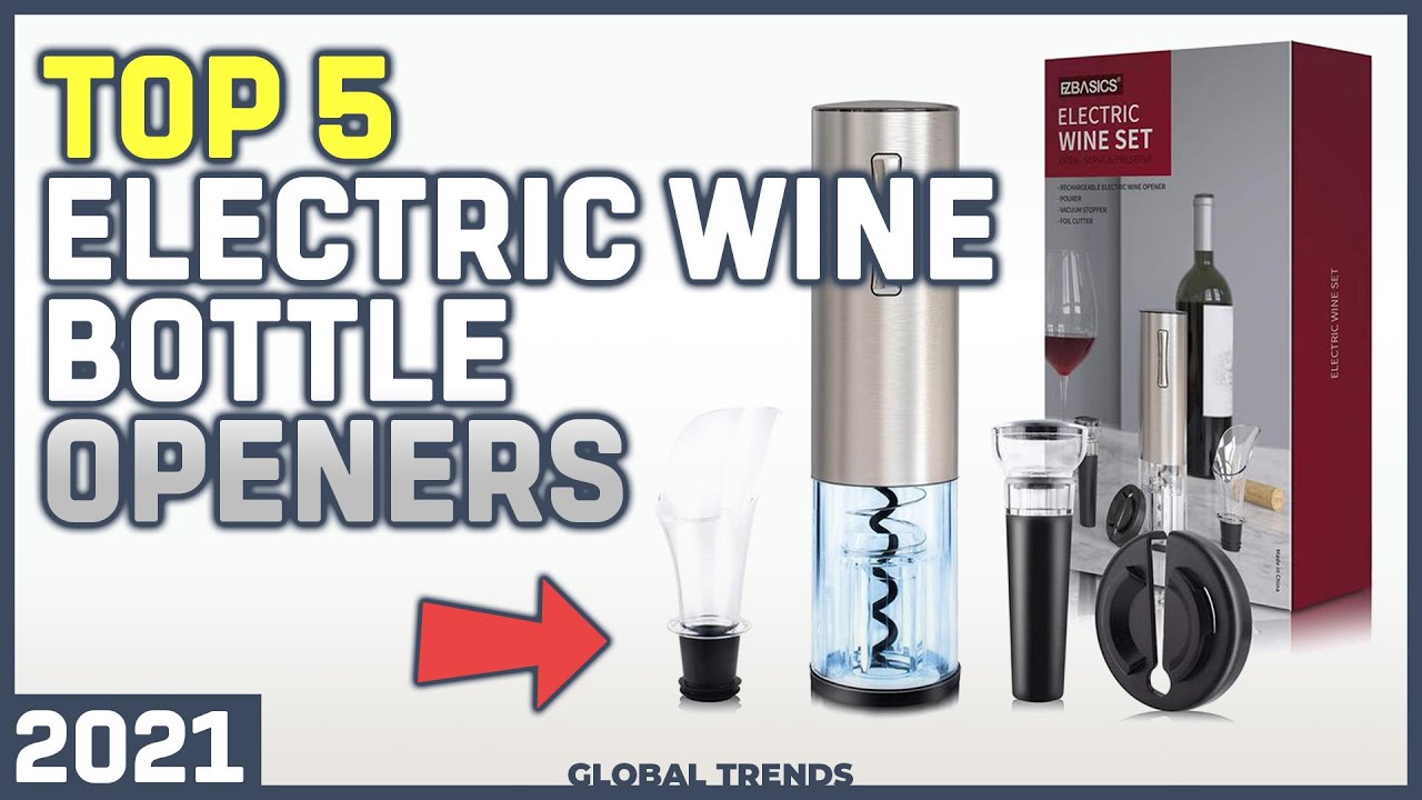 Best 5 Electric Wine Bottle Openers 2021