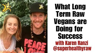 What Long Term Raw Vegans are doing to be Successful with Karen Ranzi