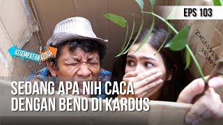 KESEMPATAN KEDUA - Sedang Apa Nih Caca Dengan Beno Di Kardus [14 MARET 2019]