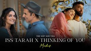 Iss Tarah X Thinking Of You Mashup 2026 | Romantic Soulful | The Soft Rhythm screenshot 4