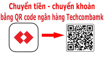 Cách chuyển tiền bằng mã QR ngân hàng Techcombank
