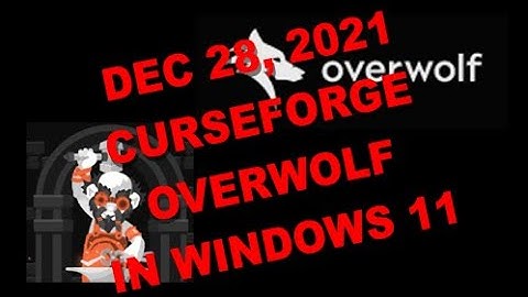 28 DEC 2021 CurseForge Install Guide for Windows 11