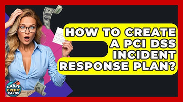 How To Create A PCI DSS Incident Response Plan? - Crazy About Credit Cards