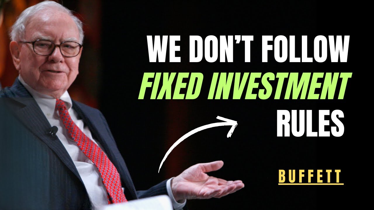Warren Buffett: We Don’t Follow Fixed Investment Rules