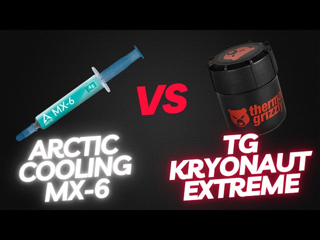 Arctic Cooling MX-6 VS TG Kryonaut Extreme TIM 