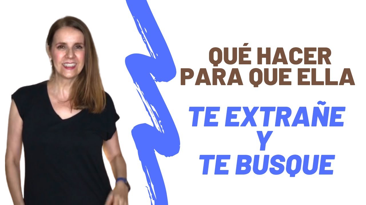 Qué hacer para que ELLA te EXTRAÑE y te BUSQUE - YouTube