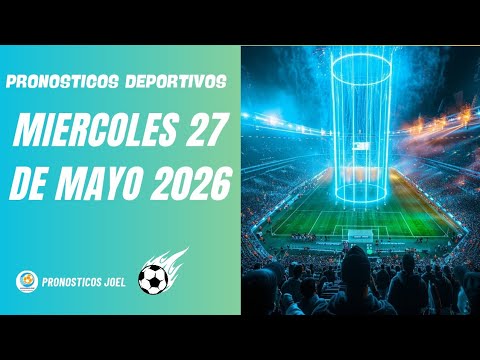 ⚽✅PRONÓSTICOS DE FÚTBOL HOY| PRINCIPALES LIGAS | MIERCOLES 27 MAYO 2026