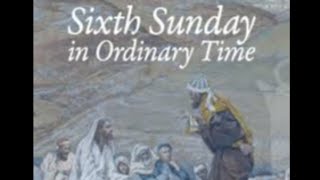 Sixth Sunday in Ordinary Time 2/15/26
