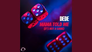 Mama Told Me (It's Not A Game)