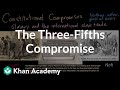 Constitutional compromises: The Three-Fifths Compromise | US government and civics | Khan Academy