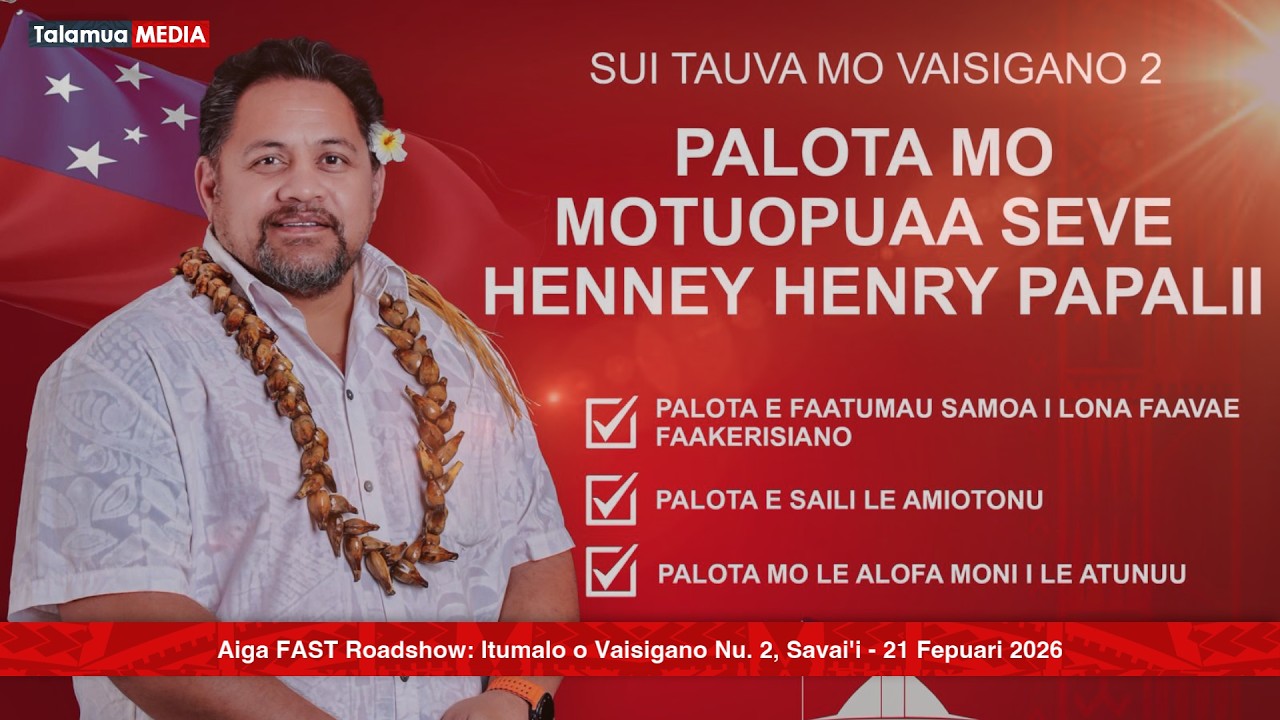 Aiga FAST Roadshow: Itumalo o Vaisigano Nu. 2, Savai'i - 21 Fepuari 2026