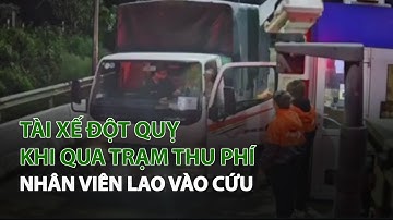 Tài Xế Đột Quỵ khi qua Trạm Thu Phí, Nhân Viên lao vào cứu| VTC14