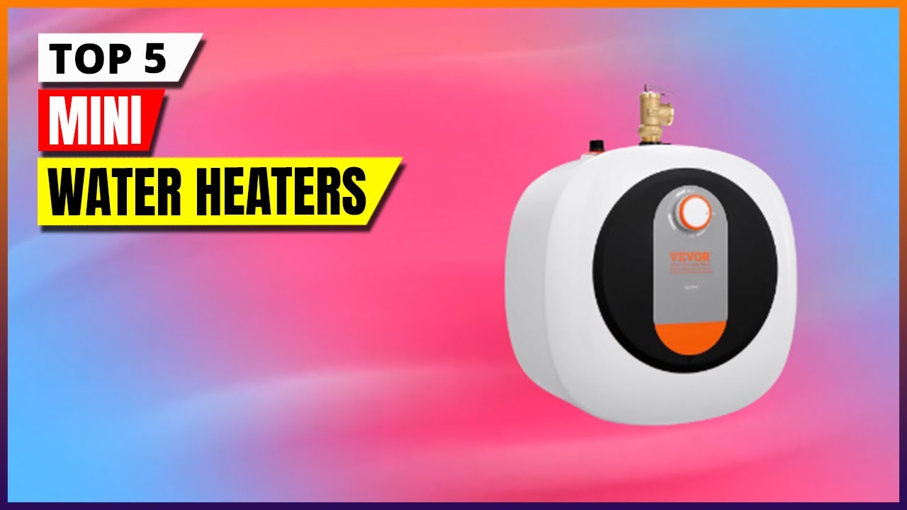 Best Mini Water Heaters 2026