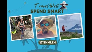 Travel Well, Spend Smart with Glen – Your Ultimate Guide to Budget-Friendly Adventures