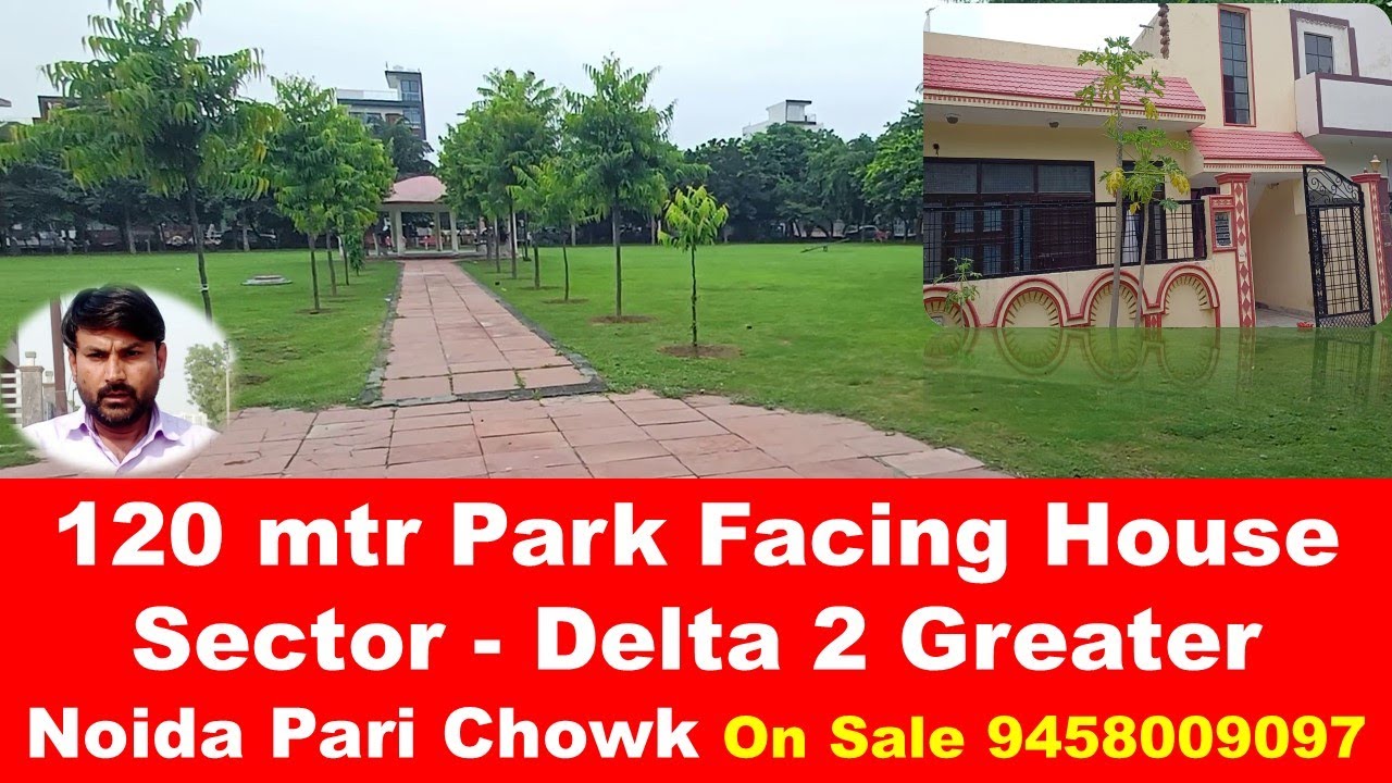 120 mtr Park Facing House Sector Delta 2 Greater Noida Pari Chowk On
