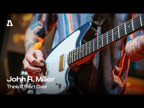 John R. Miller - Think I'll Start Over | Audiotree Live