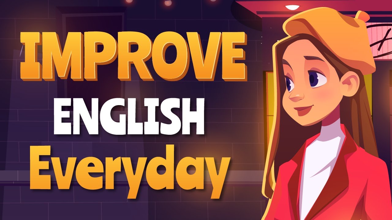 Outline Video Improve English Speaking Skills Everyday - English Conversation Practice