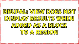 Drupal: View does not display results when added as a block to a region (2 Solutions!!)