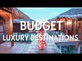 Top 10 most affordable luxury destinations in 2023  luxury destinations in 2023