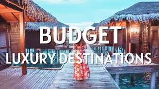 Top 10 Most Affordable Luxury Destinations in 2023 | Luxury Destinations in 2023