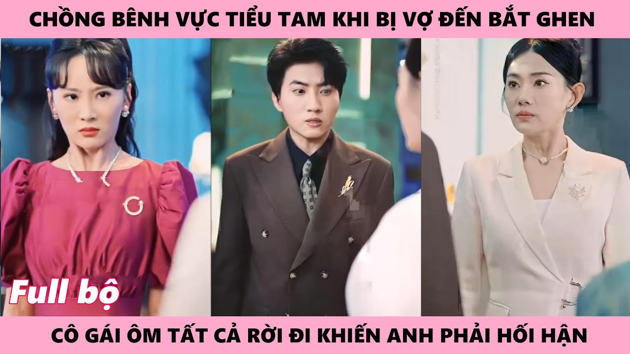 Chồng Vô Tâm Bênh Vực Tiểu Tam Trước Mặt Vợ Đến Khi Cô Rời Đi Mới Ôm Tiếc Nuối