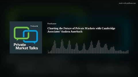 Charting the Future of Private Markets with Cambridge Associates’ Andrea Auerbach