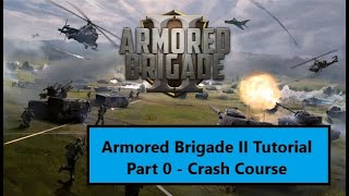 Armored Brigade II Tutorial // Part 0 - Crash Course