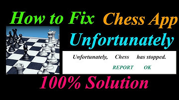How to fix Chess App Unfortunately Has Stopped Problem Solution - Chess Stopped Error